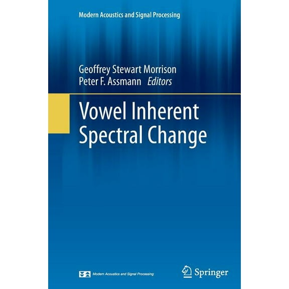 Modern Acoustics and Signal Processing Vowel Inherent Spectral Change, (Paperback)