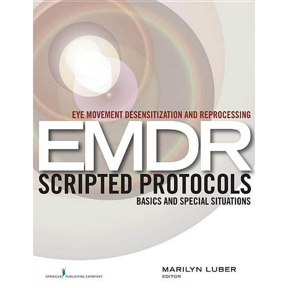 Eye Movement Desensitization and Reprocessing (EMDR) Scripted Protocols: Basics and Special Situations, (Paperback)