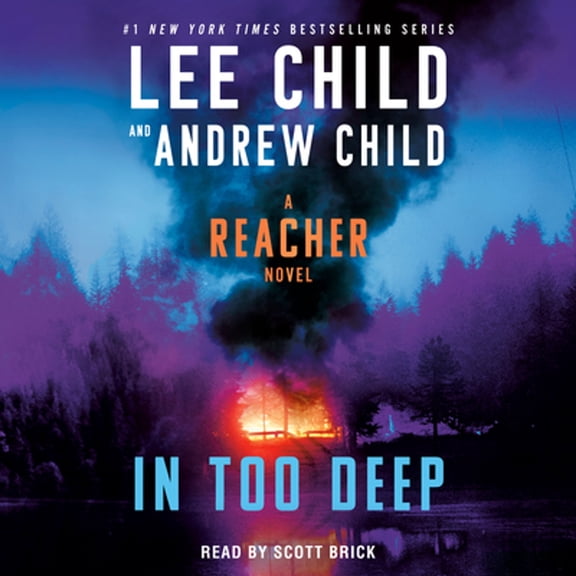 Pre-Owned In Too Deep: A Reacher Novel (Audiobook) by Lee Child, Andrew Child, Scott Brick