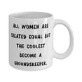 thumbnail image 2 of Funny Groundskeeper 11oz Mug, All Women Are Created Equal but the Coolest Become a, Fancy Cup For Friends From Team Leader, Gardening gifts, Gifts for gardeners, Garden tools, Garden gloves,, 2 of 2
