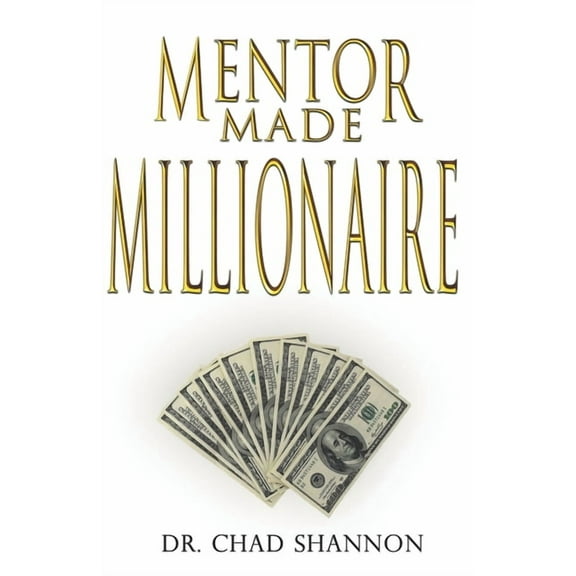 Mentor Made Millionaire (Paperback)