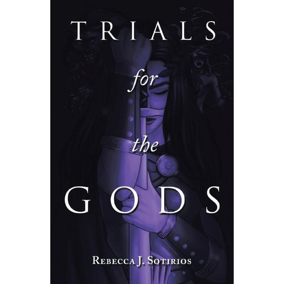 Trials for the Gods (Paperback) by Rebecca J Sotirios
