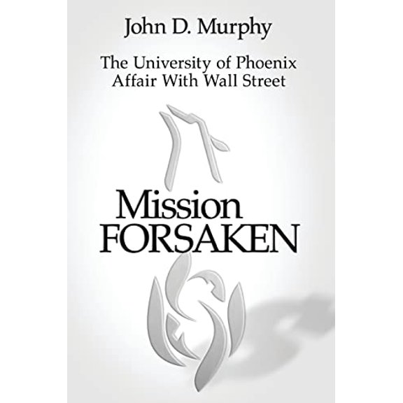Pre-Owned Mission Forsaken--The University of Phoenix Affair With Wall Street (Paperback) 096696831X 9780966968316