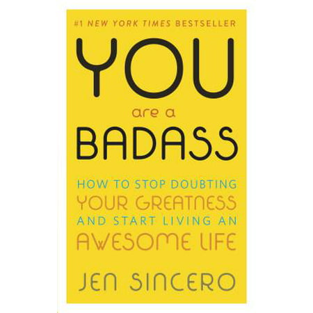 You Are a Badass: How to Stop Doubting Your Greatness and Start Living an Awesome