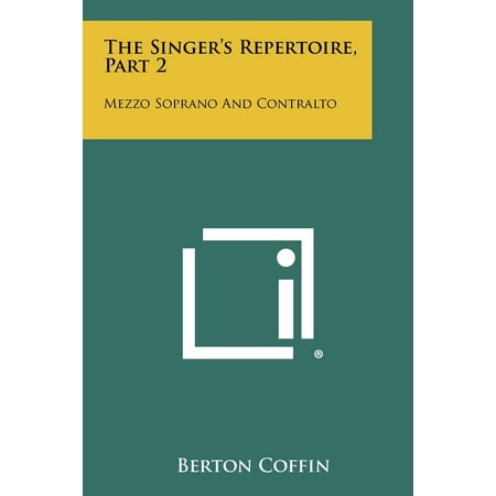 The Singer's Repertoire, Part 2 : Mezzo Soprano and Contralto