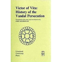Victor of Vita : History of the Vandal Persecution (Paperback)