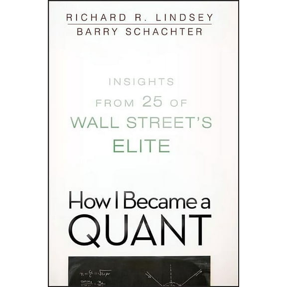 How I Became a Quant: Insights from 25 of Wall Street's Elite, (Paperback)