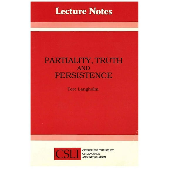 Lecture Notes: Partiality, Truth and Persistence (Series #15) (Edition 73) (Paperback)