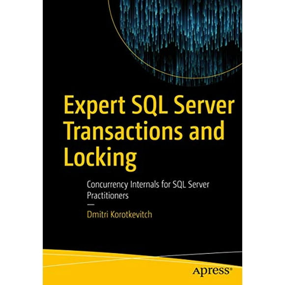 Expert SQL Serveur Transactions et Verrouillage: Internes de Compétition pour Praticiens de Serveur SQL