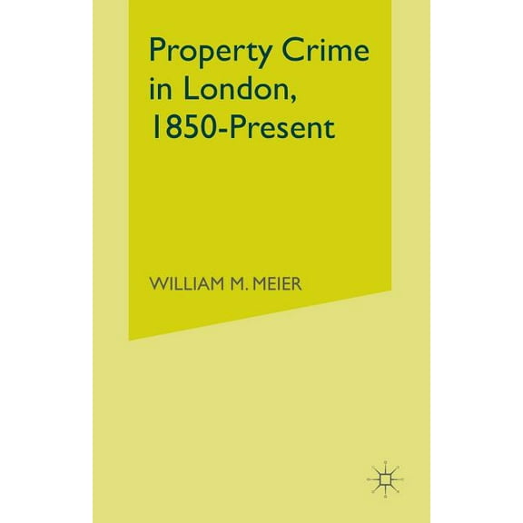 Property Crime in London, 1850-Present, (Paperback)
