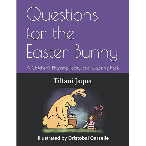 Download Questions For The Easter Bunny A Children S Rhyming Poetry And Coloring Book Paperback Walmart Com Walmart Com