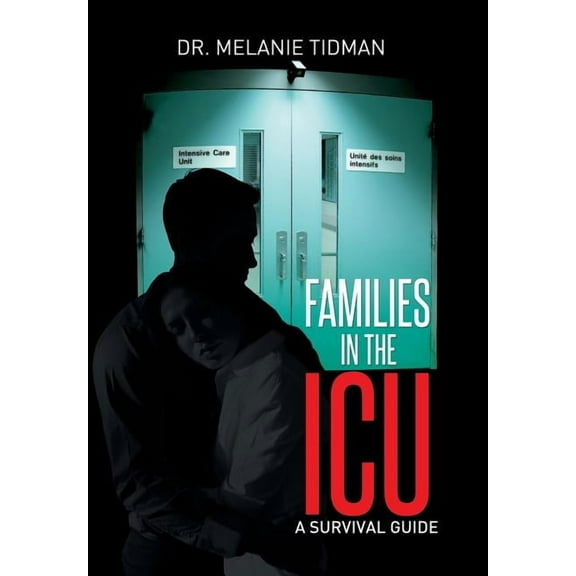 Families in the ICU : A Survival Guide