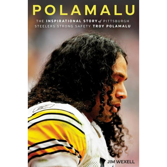 Polamalu : The Inspirational Story of Pittsburgh Steelers Strong Safety Troy Polamalu (Paperback)