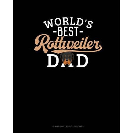 World's Best Rottweiler Dad : Blank Sheet Music - 12 (Best Rottweiler In The World)