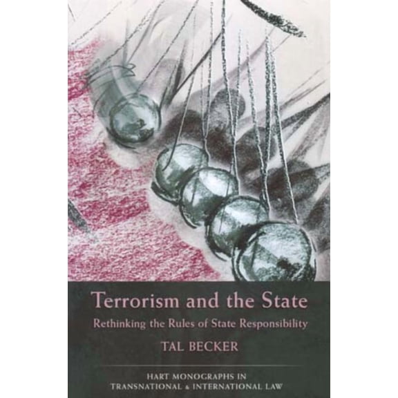 Hart Monographs in Transnational and Int Terrorism and the State PB: Rethinking the Rules of State Responsibility, Book 1, (Paperback)