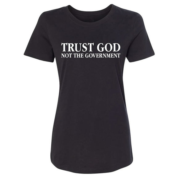 Trust God Not The Government Womens crewneck tee