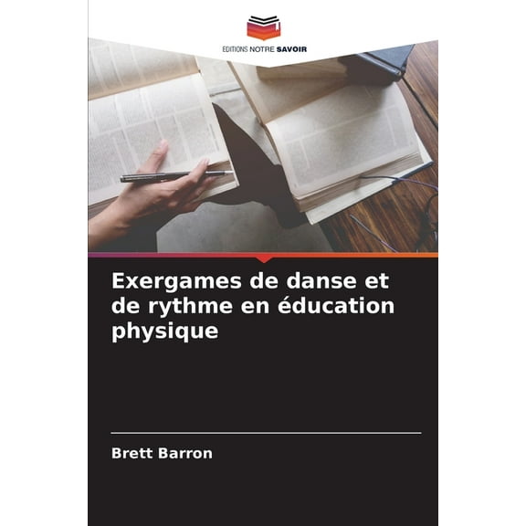 Exergames de danse et de rythme en Ã©ducation physique, (Paperback)