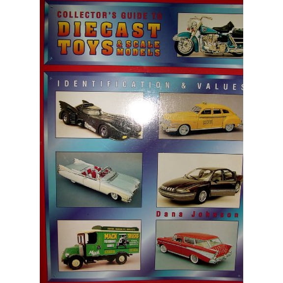 Pre-Owned Collector's Guide to Diecast Toys & Scale Models: Identification and Values (Paperback) 0891456937 9780891456933