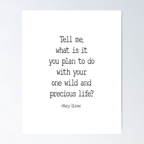 Mary Oliver Quote Wild Precious Life Poster UNFRAMED PAPER POSTER, Home Decor