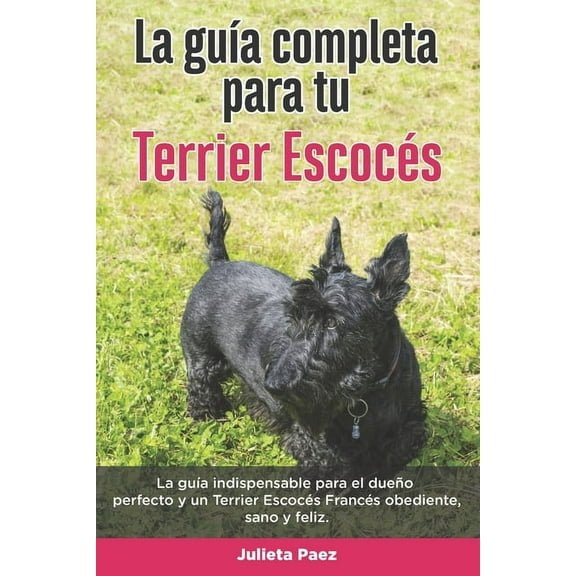 La Guía Completa Para Tu Terrier Escocés (Paperback)
