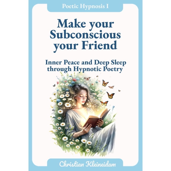 Pre-Owned Poetic Hypnosis I - Make your Subconscious your Friend: Inner Peace and Deep Sleep through Hypnotic Poetry