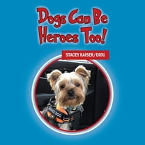 Dogs Can Be Heroes Too!, (Paperback)