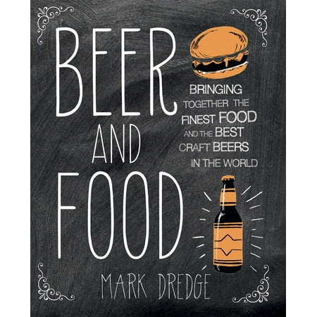 Beer and Food : Bringing together the finest food and the best craft beers in the (Best Craft Beer Subscription)