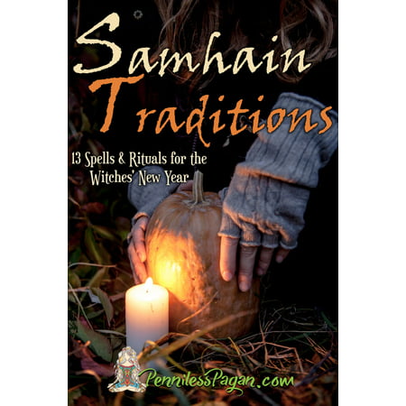 Samhain Traditions: 13 Simple & Affordable Halloween Spells & Rituals for the Witches’ New Year - eBook