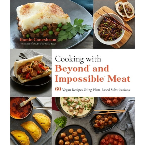 Pre-Owned Cooking with Beyond and Impossible Meat: 60 Vegan Recipes Using Plant-Based Substitutions (Paperback) 1645672514 9781645672517