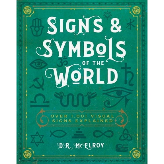 Signs & Symbols of the World: Over 1,001 Visual Signs Explained, (Paperback)