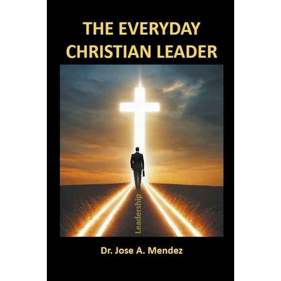The Everyday Christian Leader, (Paperback)