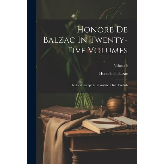 Honoré De Balzac In Twenty-five Volumes: The First Complete Translation Into English; Volume 5 (Paperback)