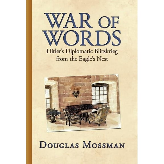 War of Words: Hitler's Diplomatic Blitzkrieg, (Hardcover)