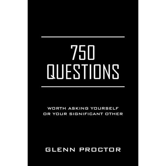 750 Questions: Worth Asking Yourself or Your Significant Other (Paperback)