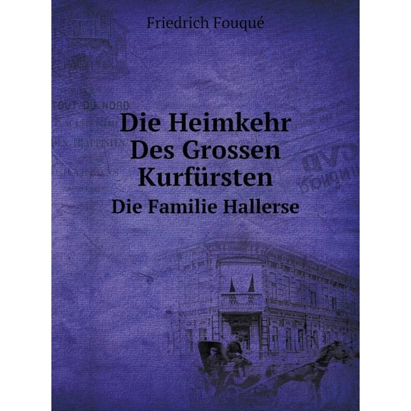 Die Heimkehr Des Grossen Kurfürsten Die Familie Hallersee (Paperback)