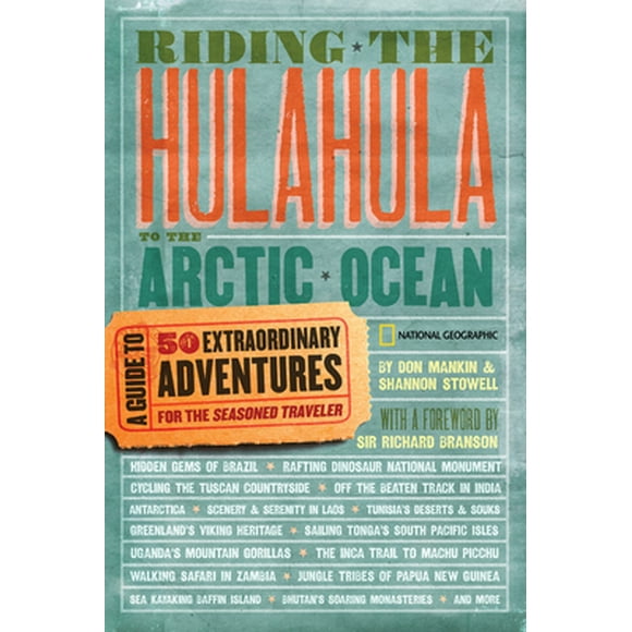 Pre-Owned Riding the Hulahula to the Arctic Ocean: A Guide to Fifty Extraordinary Adventures for the Seasoned Traveler (Paperback) 1426202784 9781426202780