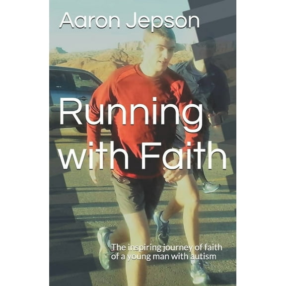 Running with Faith: The inspiring journey of faith of a young man with autism (Paperback)