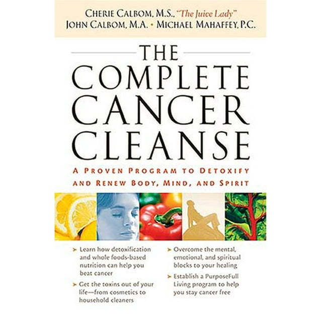 The Complete Cancer Cleanse: A Proven Program to Detoxify and Renew Body, Mind, and Spirit