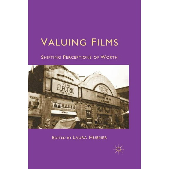 Valuing Films: Shifting Perceptions of Worth, (Paperback)