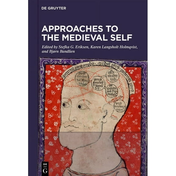 Approaches to the Medieval Self: Representations and Conceptualizations of the Self in the Textual and Material Culture , (Hardcover)