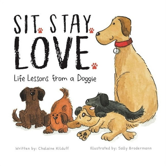 Sit. Stay. Love. Life Lessons from a Doggie (Paperback)