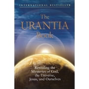 MULTIPLE CONTRIBUTORS The Urantia Book: Revealing the Mysteries of God, the Universe, World History, Jesus, and Ourselves -- Urantia Foundation