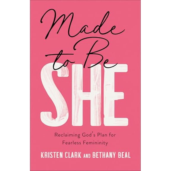Pre-Owned Made to Be She: Reclaiming God's Plan for Fearless Femininity (Paperback) 0801094739 9780801094736