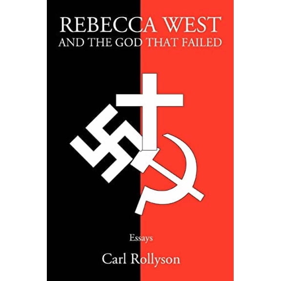 Rebecca West and the God That Failed: Essays