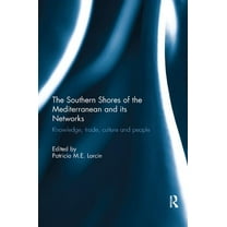 The Southern Shores of the Mediterranean and its Networks: Knowledge, Trade, Culture and People, (Paperback)