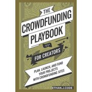 The Crowdfunding Playbook For Creators: Plan, Launch, And Fund Your Projects With Crowdfunding Sites, (Paperback)