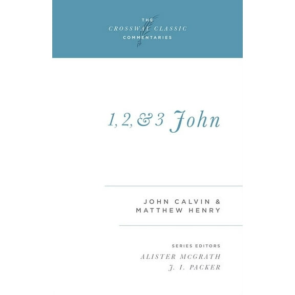 Crossway Classic Commentaries: 1, 2, and 3 John: Volume 16 (Paperback)