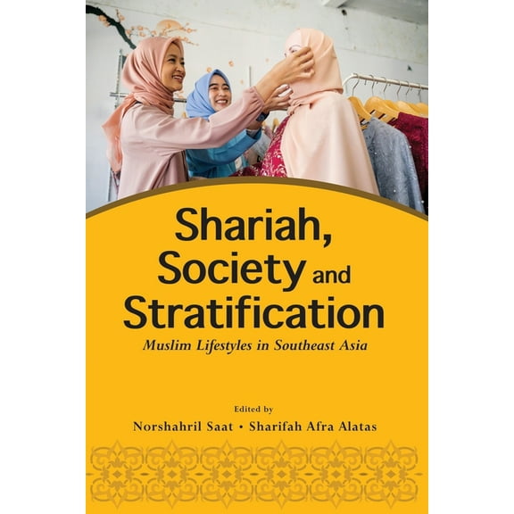Shariah, Society and Stratification: Muslim Lifestyles in Southeast Asia, (Paperback)
