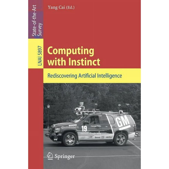 Computing with Instinct: Rediscovering Artificial Intelligence, (Paperback)