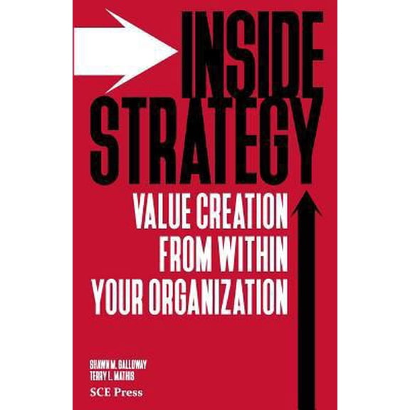 Pre-Owned Inside Strategy: Value Creation from within Your Organization (Paperback) 0692631895 9780692631898
